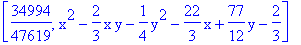 [34994/47619, x^2-2/3*x*y-1/4*y^2-22/3*x+77/12*y-2/3]